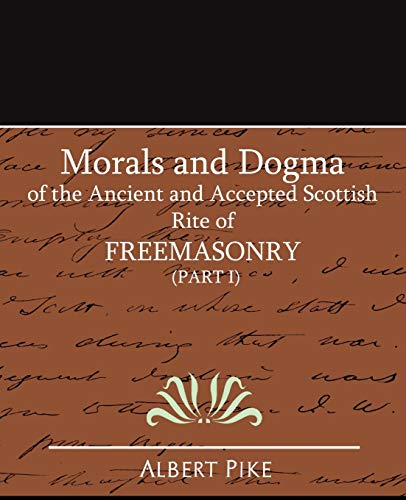 Morals And Dogma Of The Ancient And Accepted Scottish Rite Of Freemasonry (part  [Paperback]