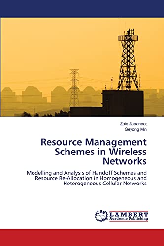 Resource Management Schemes In Wireless Networks Modelling And Analysis Of Hand [Paperback]