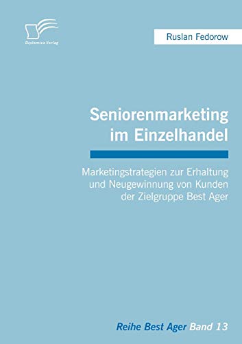 Seniorenmarketing Im Einzelhandel  Marketingstrategien Zur Erhaltung und Neugew [Paperback]