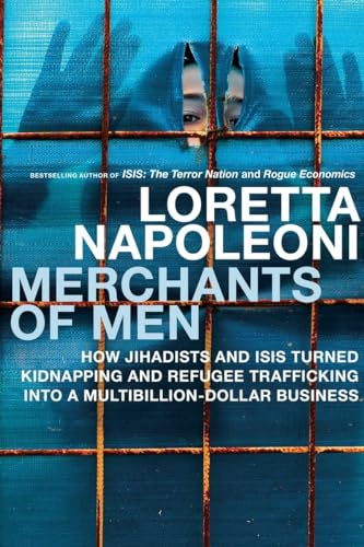 Merchants of Men How Jihadists and ISIS Turned Kidnapping and Refugee Trafficki [Hardcover]