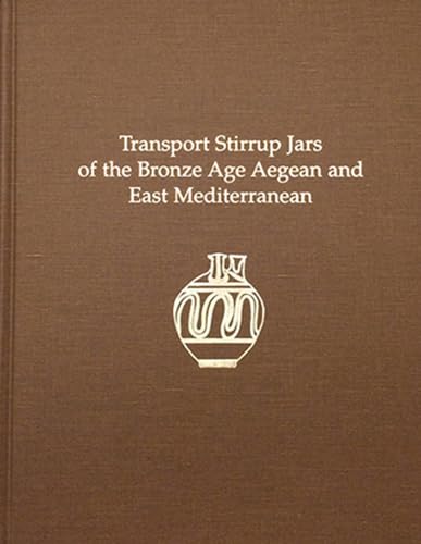 Transport Stirrup Jars of the Bronze Age Aegean and East Mediterranean [Hardcover]