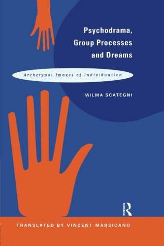 Psychodrama, Group Processes and Dreams Archetypal Images of Individuation [Paperback]
