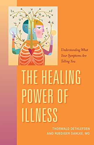 The Healing Power of Illness Understanding What Your Symptoms Are Telling You [Paperback]