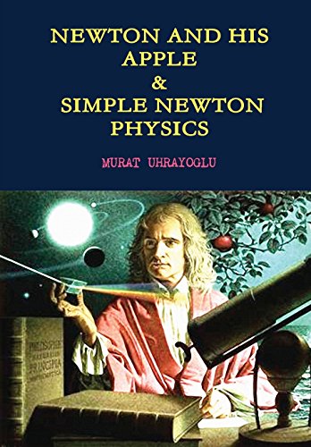 Newton and His Apple and Simple Newton Physics [Hardcover]