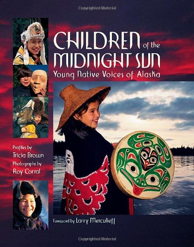 Children Of The Midnight Sun Young Native Voices Of Alaska [Paperback]