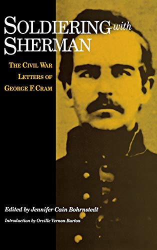 Soldiering with Sherman The Civil War Letters of George F. Cram [Hardcover]