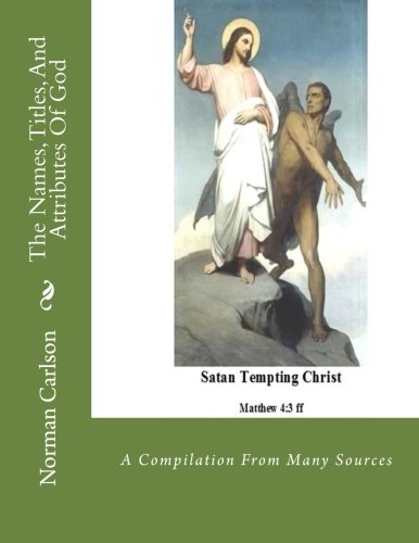 The Names, Titles, And Attributes Of God A Compilation From Many Sources [Paperback]