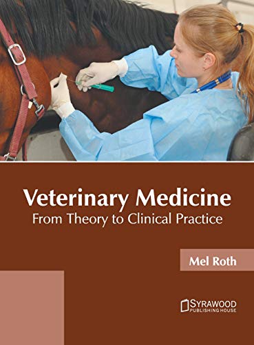 Veterinary Medicine From Theory to Clinical Practice [Hardcover]