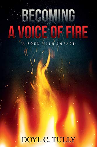 Becoming A Voice Of Fire A Soul With Impact [Paperback]