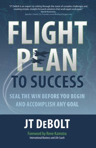 Flight Plan To Success Seal The Win Before You Begin And Accomplish Any Goal [Paperback]