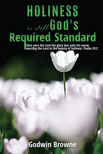 Holiness Is Still God's Required Standard [Paperback]