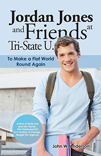 Jordan Jones and Friends at Tri-State U.  To Make a Flat World Round Again [Paperback]