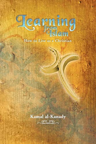 Learning From Islam How To Live As A Christian [Paperback]