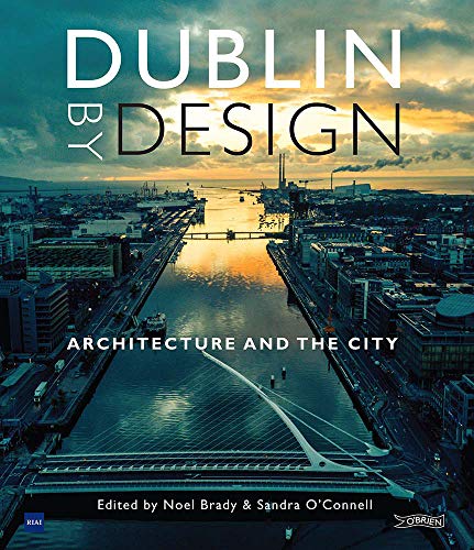 Dublin By Design Architecture and the City [Hardcover]