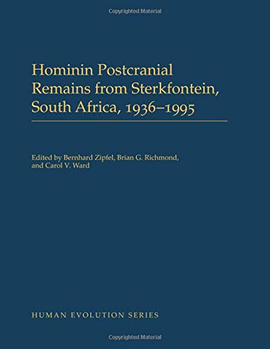 Hominin Postcranial Remains from Sterkfontein, South Africa, 1936-1995 [Hardcover]