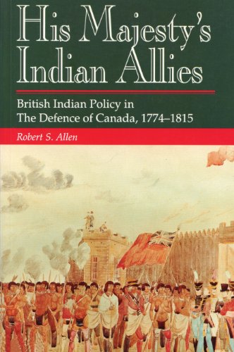 His Majesty's Indian Allies British Indian Policy in the Defence of Canada 1774 [Paperback]