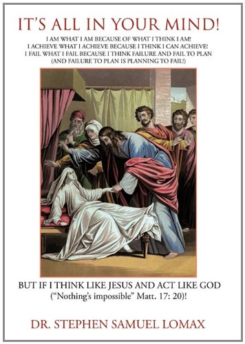 Its all in Your Mind  Think Like Christ, Act Like God and all Things are Possi [Hardcover]