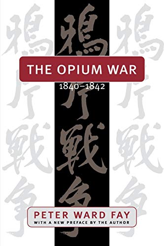Opium War, 1840-1842 Barbarians In The Celestial Empire In The Early Part Of Th [Paperback]