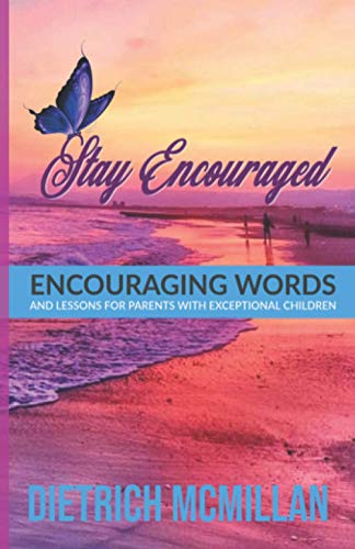 Stay Encouraged  Encouraging Words and Lessons for Parents with Exceptional Chi [Paperback]