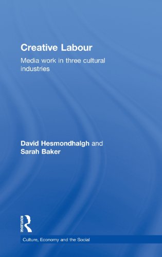 Creative Labour Media Work in Three Cultural Industries [Hardcover]