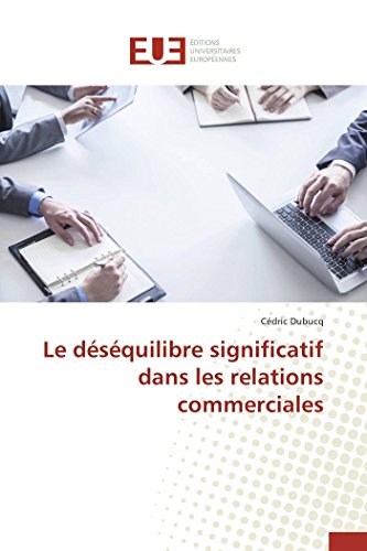 Le Disiquilibre Significatif Dans Les Relations Commerciales (french Edition) [Paperback]