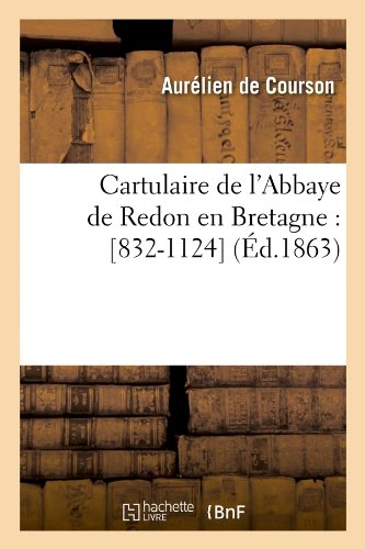 Cartulaire de l'Abbaye de Redon en Bretagne  [832-1124] [Paperback]