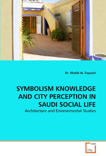 Symbolism Knowledge and City Perception in Saudi Social Life [Paperback]