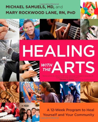 Healing with the Arts A 12-Week Program to Heal Yourself and Your Community [Paperback]