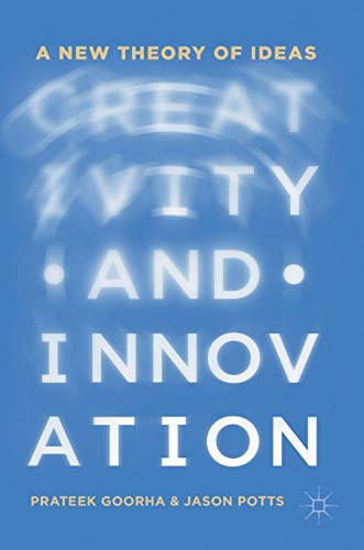Creativity and Innovation A New Theory of Ideas [Hardcover]