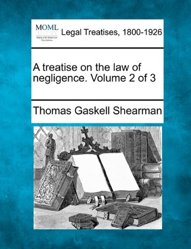 A Treatise On The Law Of Negligence. Volume 2 Of 3 [Paperback]