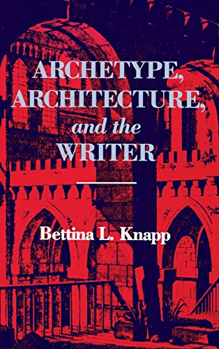 Archetype, Architecture, and the Writer [Hardcover]