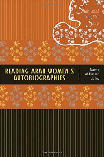 Reading Arab Women's Autobiographies Shahrazad Tells Her Story [Paperback]