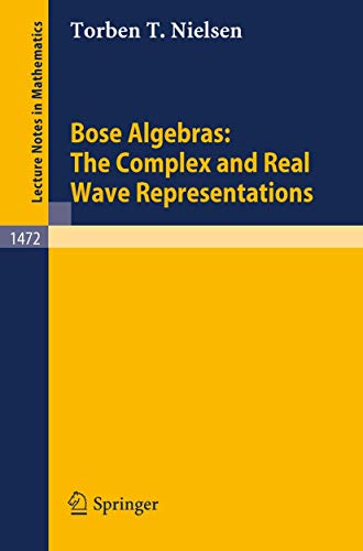 Bose Algebras The Complex and Real Wave Representations [Paperback]