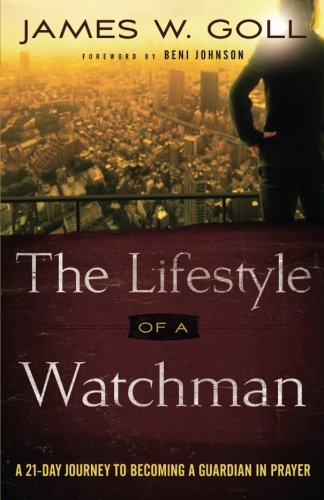 The Lifestyle Of A Watchman A 21-Day Journey To Becoming A Guardian In Prayer [Paperback]