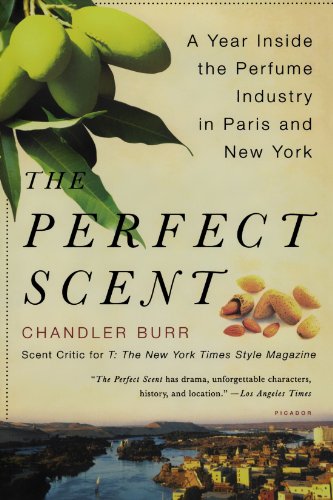 The Perfect Scent A Year Inside the Perfume Industry in Paris and New York [Paperback]