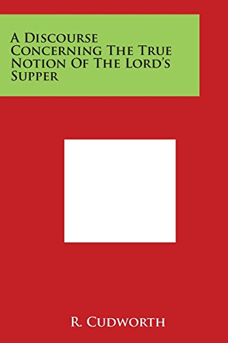 Discourse Concerning the True Notion of the Lord's Supper [Paperback]