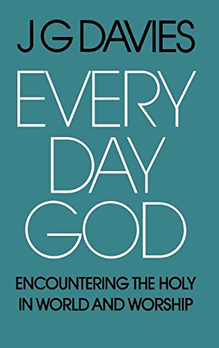 Every Day God  Encountering the Holy in World and Worship [Hardcover]