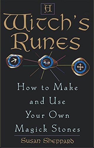 A Witch's Runes How to Make and Use Your Own Magick Stones [Paperback]