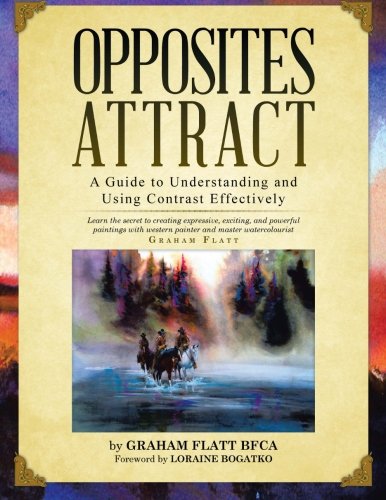 Opposites Attract A Guide To Understanding And Using Contrast Effectively [Paperback]