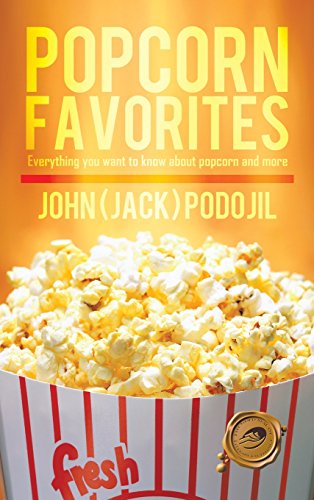 Popcorn Favorites Everything You Want To Know About Popcorn And More [Hardcover]