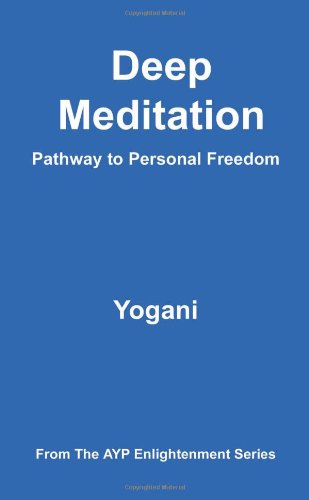 Deep Meditation - Pathway To Personal Freedom [Paperback]