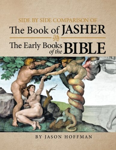 Side By Side Comparison Of The Book Of Jasher And The Early Books Of The Bible [Paperback]