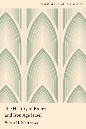 The History of Bronze and Iron Age Israel [Paperback]