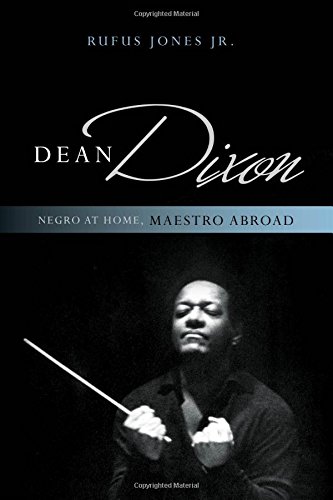 Dean Dixon Negro at Home, Maestro Abroad [Hardcover]