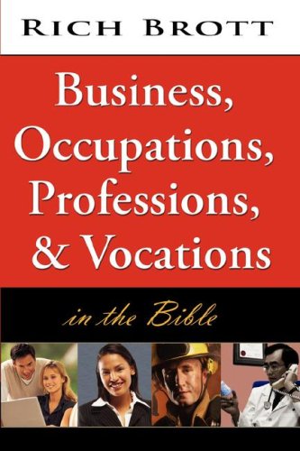 Business, Occupations, Professions and Vocations in the Bible [Unknown]