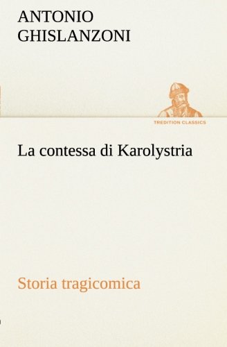Contessa Di Karolystria Storia Tragicomic [Paperback]