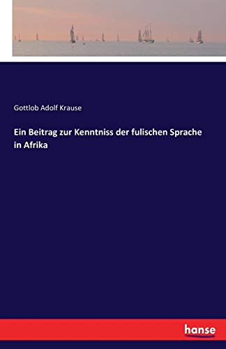 Ein Beitrag Zur Kenntniss Der Fulischen Sprache In Afrika (german Edition) [Paperback]
