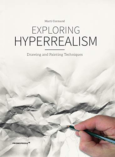 Exploring Hyperrealism Drawing and Painting Techniques [Hardcover]