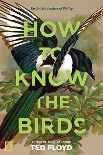 How to Know the Birds The Art and Adventure of Birding [Hardcover]