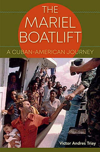 Mariel Boatlift  A Cuban-American Journey [Hardcover]